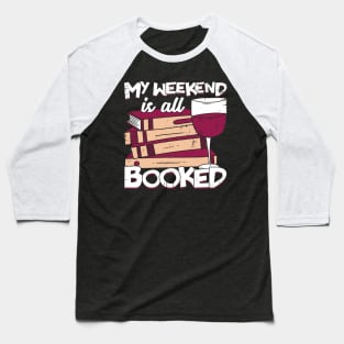 My Weekend Is All Booked Reading Lover Gift Baseball T-Shirt